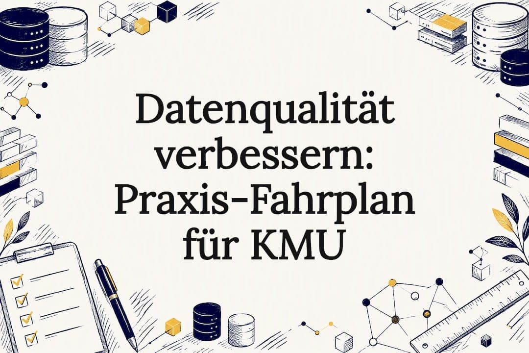 Datenqualität verbessern: Praxis-Fahrplan für KMU